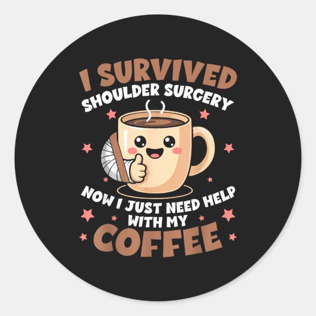 Adesivo Redondo I Survived Shoulder Surgery Funny Coffee Lover Men (Frente)