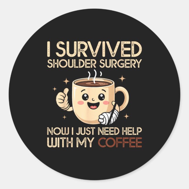 Adesivo Redondo I Survived Shoulder Surgery Funny Coffee Lover Men (Frente)