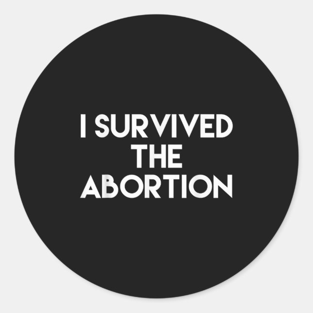 Adesivo Redondo I Survived The Abortion - Funny Shirt  (Frente)