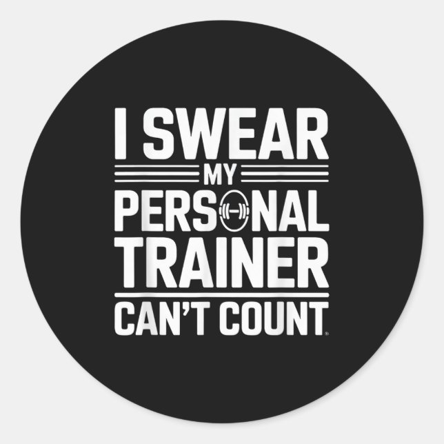 Adesivo Redondo I Swear My Trainer Can’t Count Funny Lifting Quote (Frente)