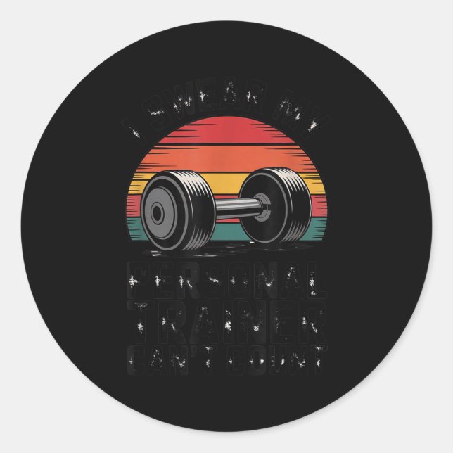 Adesivo Redondo I Swear My Trainer Can't Count For Gym Enthusiasts (Frente)