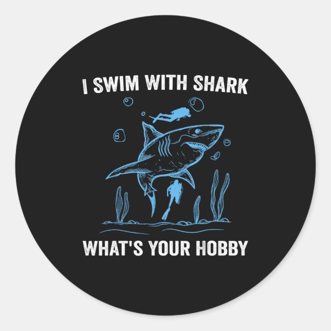 Adesivo Redondo I Swim With Shark, What's Your Hobby, Funny Scuba  (Frente)