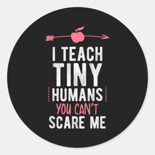 Adesivo Redondo I Teach Tiny Humans You Cant E Me Preschool  (Frente)