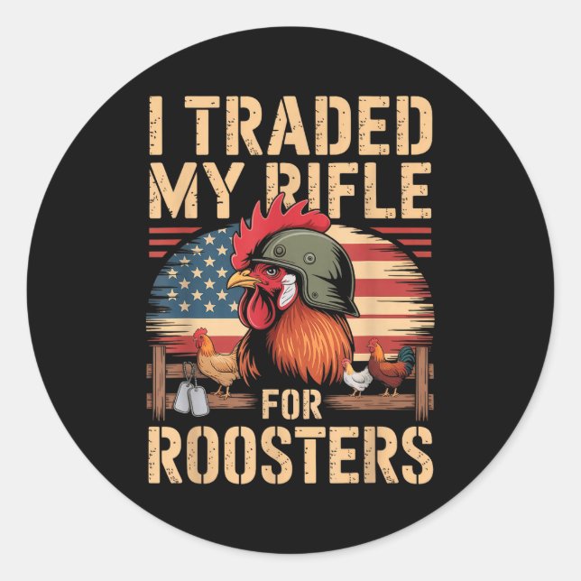 Adesivo Redondo I Traded My Rifle For Roosters Veteran Chicken Far (Frente)