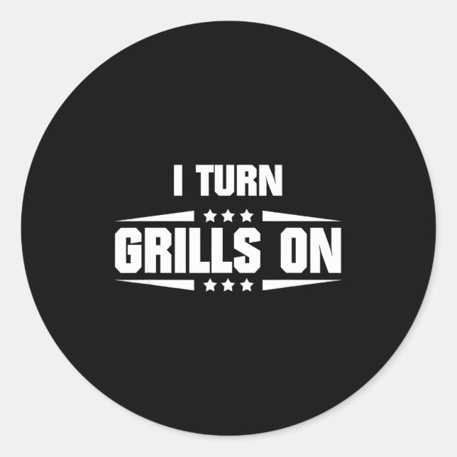 Adesivo Redondo I Turn Grills On Funny Outdoor Cooking Quote  (Frente)