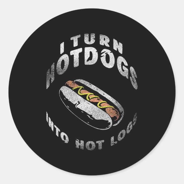Adesivo Redondo I Turn Hot Dogs Into Hot Logs  (Frente)