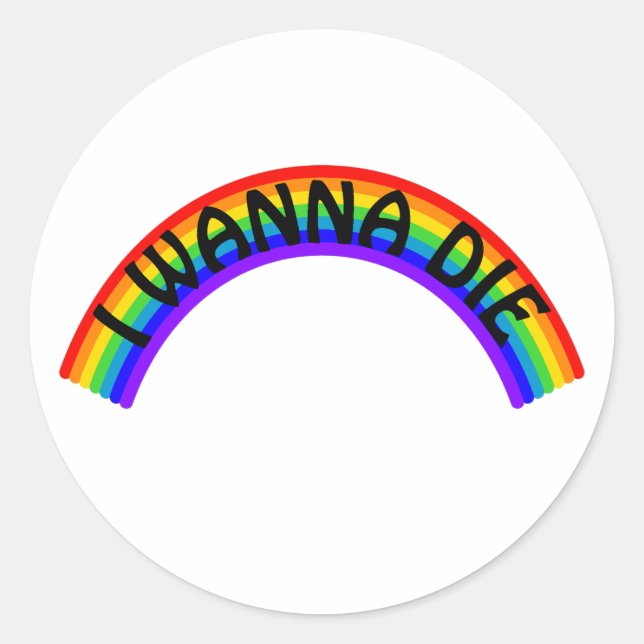 Adesivo Redondo I Wanna Die - Rainbow (Frente)