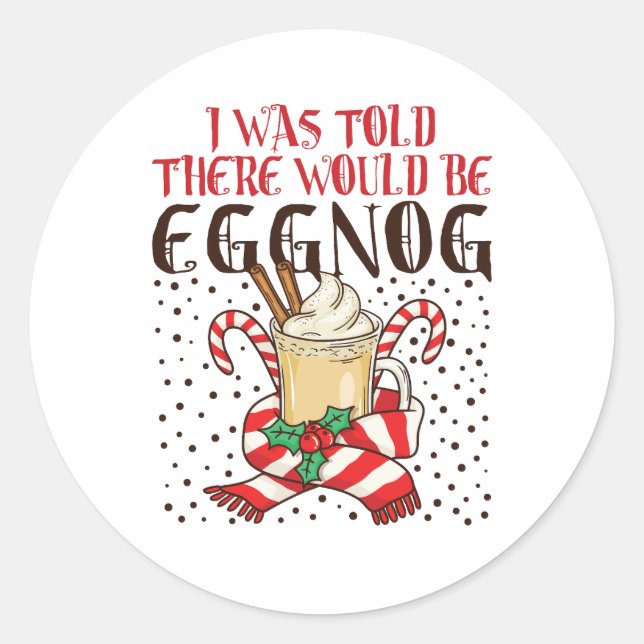 Adesivo Redondo I Was Told There Would Be Eggnog (Frente)