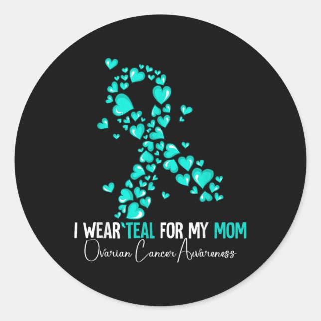 Adesivo Redondo I Wear Teal For My Mom Ovarian Cancer Awareness  (Frente)