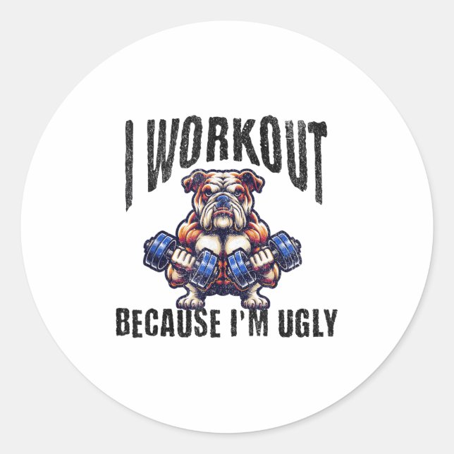 Adesivo Redondo I Workout Because I'm Ugly Motivational  (Frente)