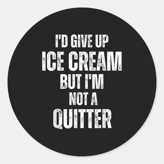 Adesivo Redondo I'd Give Up Ice Cream But I'm Not A Quitter  (Frente)
