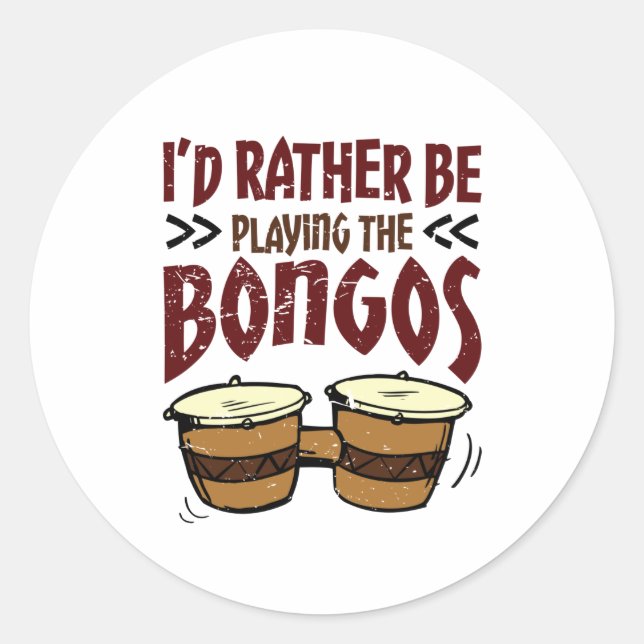 Adesivo Redondo I'd Rather Be Playing the Bongos Bongo Drummer (Frente)