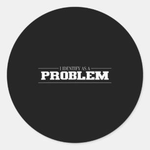 Adesivo Redondo Identifico-Me Como Um Problema - Citação Engraçada