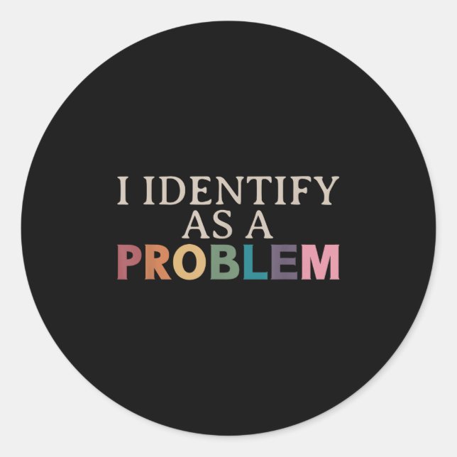 Adesivo Redondo Identifico-Me Como Um Problema - Citação Engraçada (Frente)
