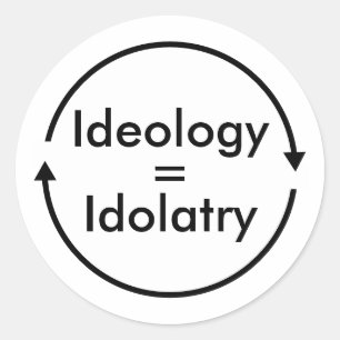 Adesivo Redondo Ideologia = Idolatria