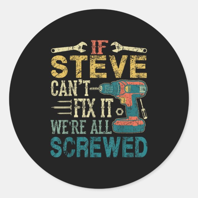 Adesivo Redondo If Steve Can't Fix It We're All Screwed Funny Fath (Frente)