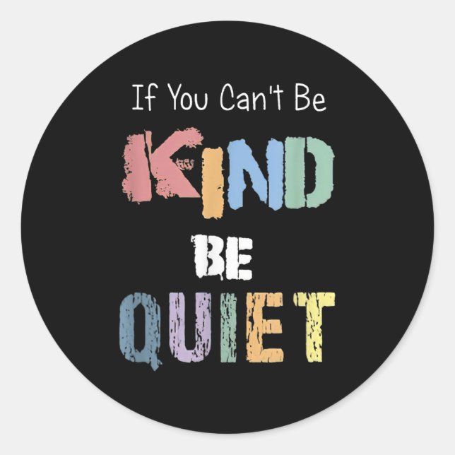 Adesivo Redondo If You Can't Be Kind Be Quiet  (Frente)