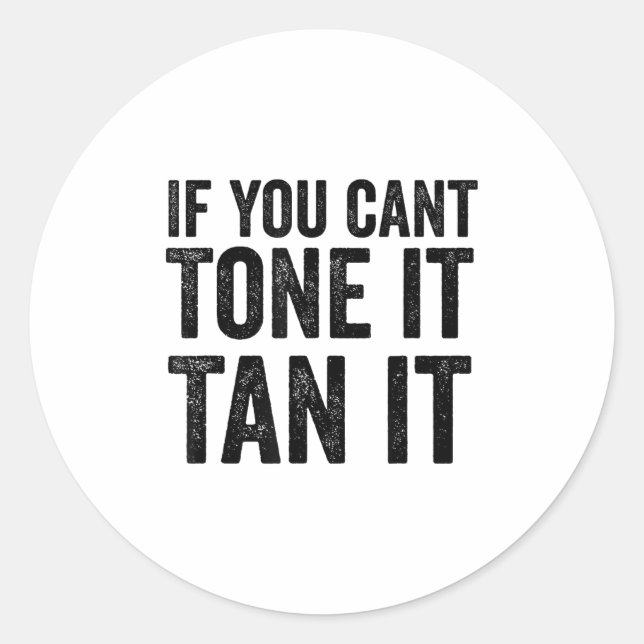 Adesivo Redondo If You Can't Tone It Tan It  (Frente)