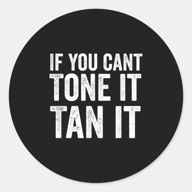 Adesivo Redondo If You Can't Tone It Tan It  (Frente)