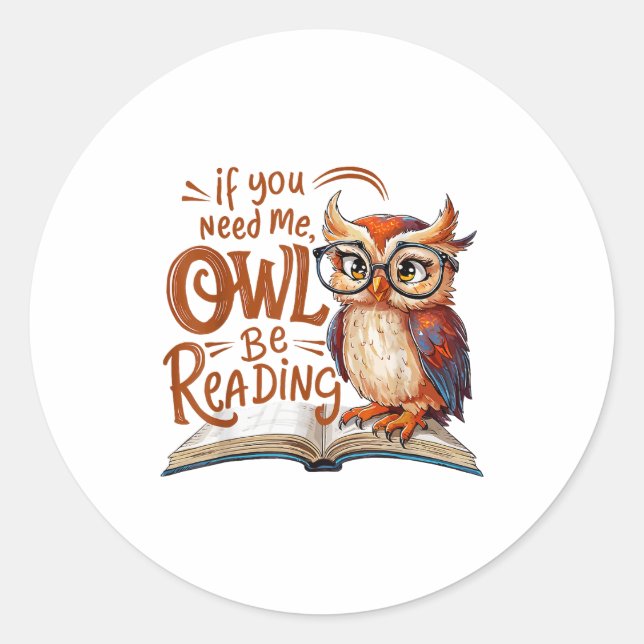 Adesivo Redondo If You Need Me Owl Be Reading Funny Book Lover Stu (Frente)