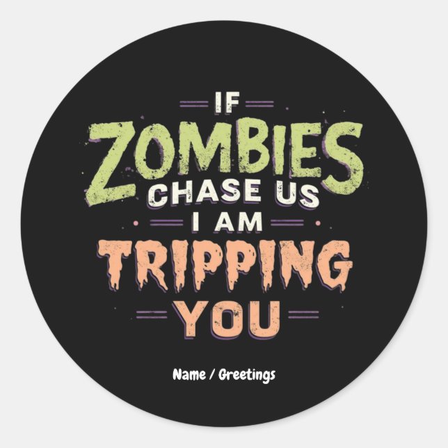 Adesivo Redondo If Zombies Chase Us I’m Tripping You Funny Hallowe (Frente)