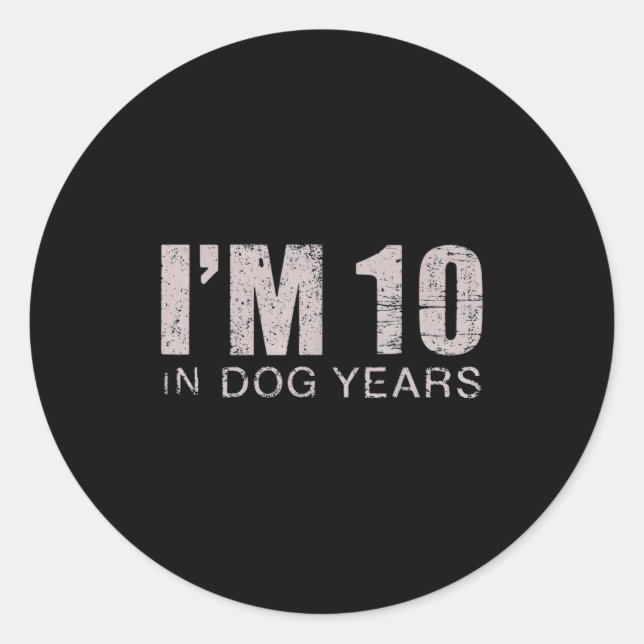 Adesivo Redondo I'm 10 In Dog Years 70th Birthday Gift  (Frente)