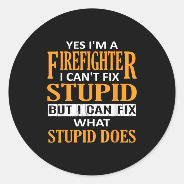 Adesivo Redondo I'm A Firefighter I Can't Fix Stud Funny Firefight (Frente)
