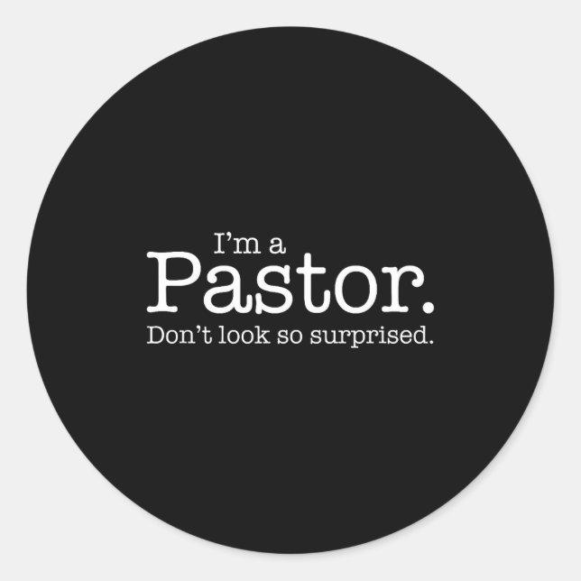 Adesivo Redondo I'm A Pastor. Don't Look So Surprised. Funny Gift  (Frente)