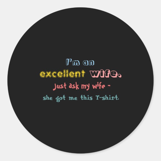 Adesivo Redondo Im An Excellent Wife Just Ask My Wife  (Frente)