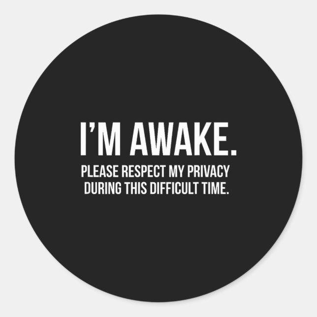 Adesivo Redondo I'm Awake Respect My Privacy Funny Sleep Deprivati (Frente)