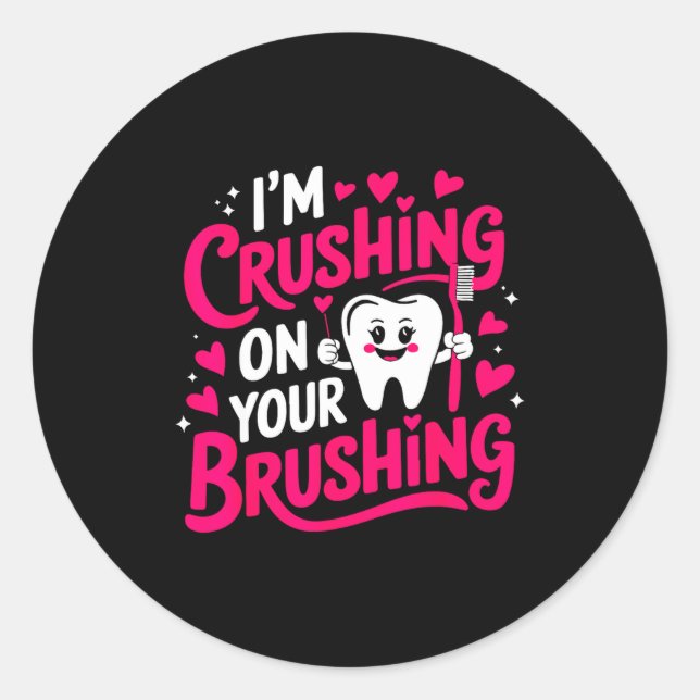 Adesivo Redondo Im Crushing On Your Brushing Funny Dental Valentin (Frente)