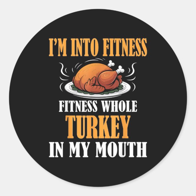 Adesivo Redondo I'm Into Fitness Turkey In My Mouth Funny Thanksgi (Frente)
