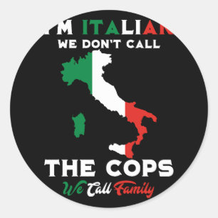 Adesivo Redondo I'm Italian We Don't Call The Cops We Call Family