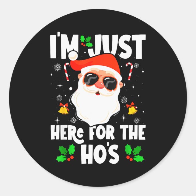 Adesivo Redondo I'm Just Here For The Ho's Funny Santa Christmas X (Frente)