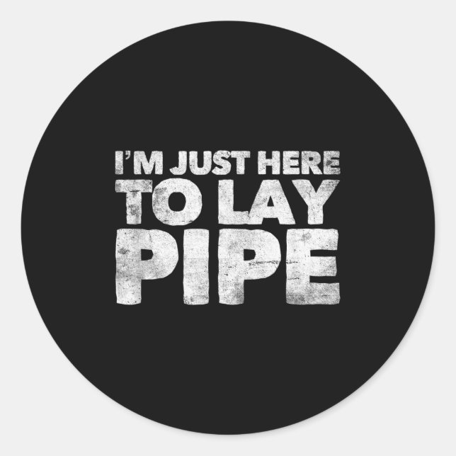 Adesivo Redondo I'm Just Here To Lay Pe Plumbing Funny Plumber  (Frente)