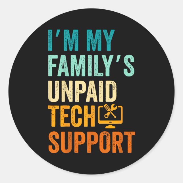 Adesivo Redondo Im My Family’s Unpaid Tech Suprt It Engineer Compu (Frente)