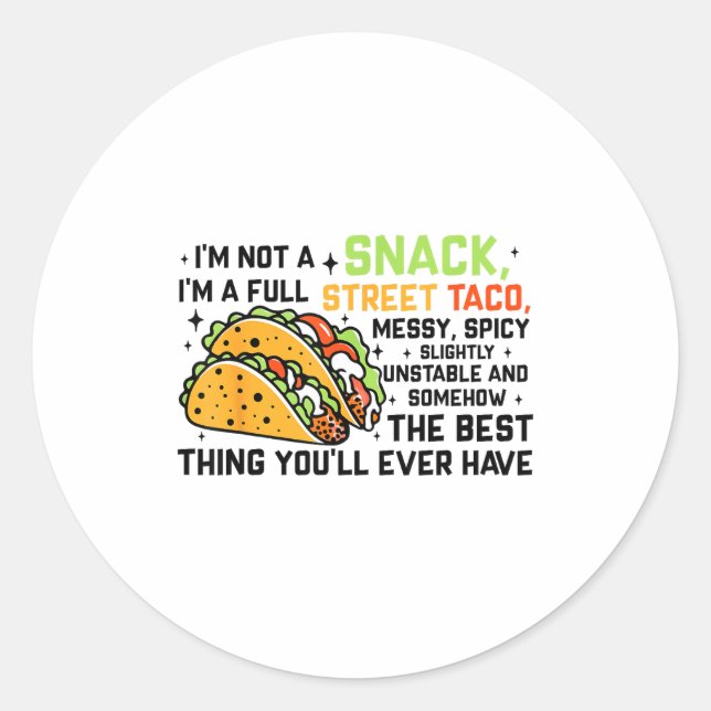 Adesivo Redondo I'm Not A Snack I'm A Full Street Taco Funny Quote (Frente)