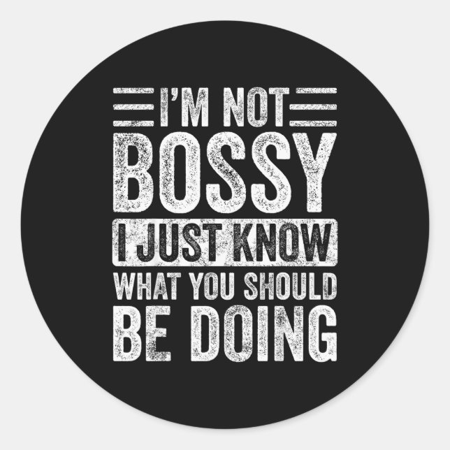 Adesivo Redondo I'm Not Bossy I Just Know What You Should Be Doing (Frente)