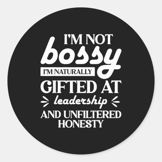 Adesivo Redondo I'm Not Bossy I'm Naturally Gifted At Leadership  (Frente)