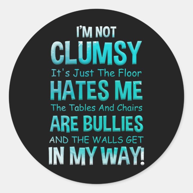 Adesivo Redondo I'm Not Clumsy It's Just The Floor Hates Me The Ta (Frente)