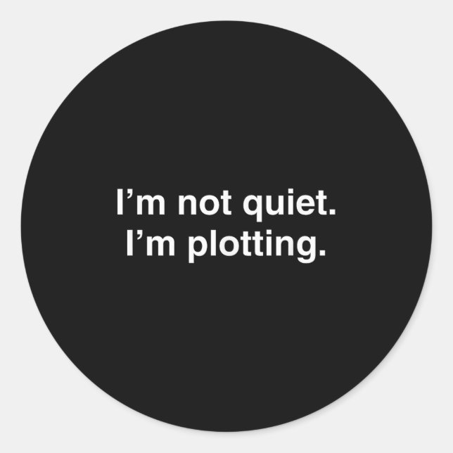 Adesivo Redondo I'm Not Quiet I'm Plotting Funny Introvert  (Frente)