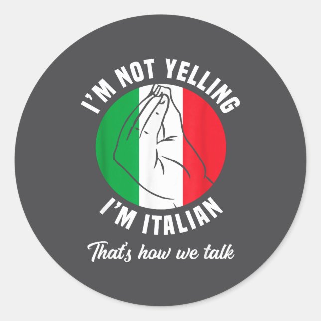 Adesivo Redondo I'm Not Yelling I'm Italian How We Talk Funny Ital (Frente)