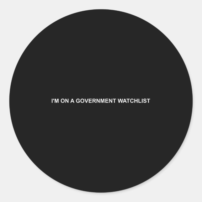 Adesivo Redondo I'm On A Government Watchlist  (Frente)