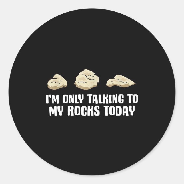 Adesivo Redondo I'm Only Talking To My Rocks Today  (Frente)