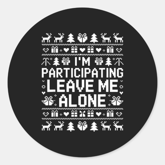 Adesivo Redondo I'm Participating Leave Me Alone Ugly Christmas Sw (Frente)