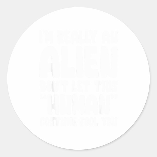 Adesivo Redondo I'm Really An Alien Don't Let This Human Costume F (Frente)