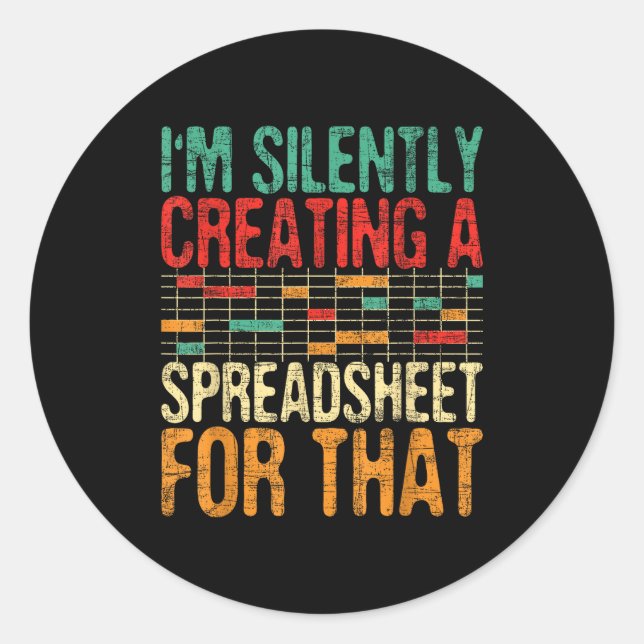 Adesivo Redondo I'm Silently Creating A Spreadsheet - Actuary Stat (Frente)
