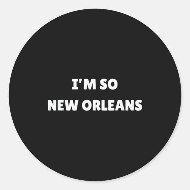Adesivo Redondo I'm So New Orleans Funny Louisiana Quote  (Frente)