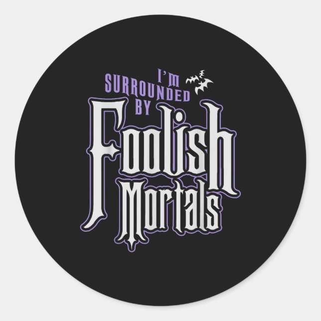 Adesivo Redondo I'm Surrounded By Foolish Mortals Funny Halloween  (Frente)