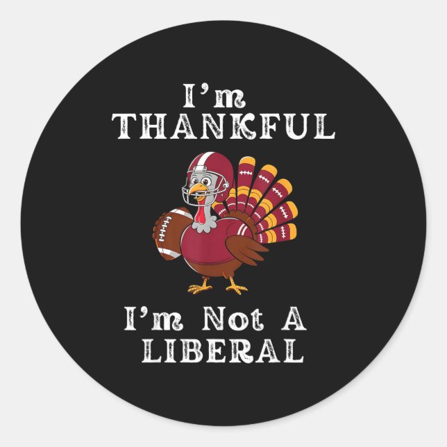 Adesivo Redondo I'm Thankful I'm Not A Liberal Funny Thanksgiving  (Frente)